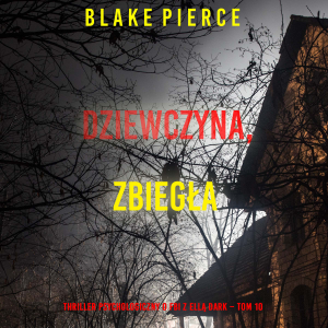Dziewczyna, zbiegła (Thriller psychologiczny o FBI z Ellą Dark – Tom 10)-logo