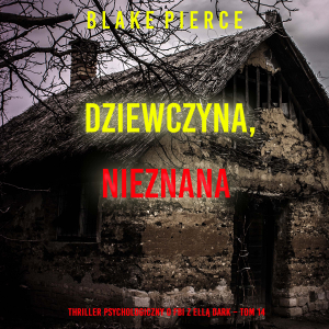 Dziewczyna, nieznana (Thriller psychologiczny o FBI z Ellą Dark – Tom 14)