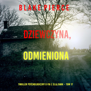 Dziewczyna, odmieniona (Thriller psychologiczny o FBI z Ellą Dark – Tom 17)-logo