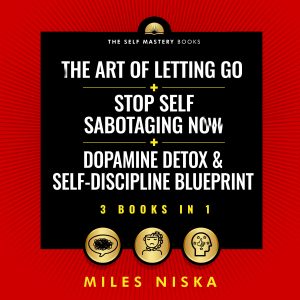 The Art Of Letting Go + Stop Self Sabotaging Now + Dopamine Detox & Self-Discipline Blueprint (3 Books in 1)-logo