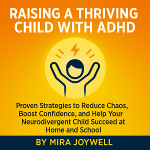Raising a Thriving Child with ADHD