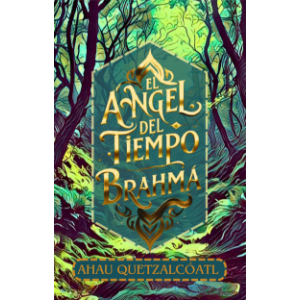 El Ángel Del Tiempo - Brahma, Libro 1