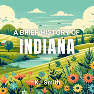 A Brief History of Indiana