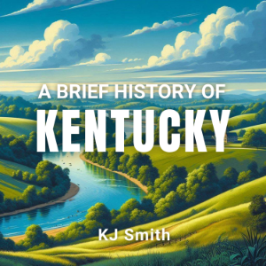 A Brief History of Kentucky