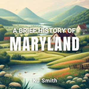 A Brief History of Maryland