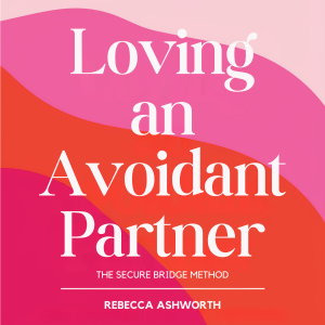 Loving an Avoidant Partner: The Secure Bridge Method From Dismissive Attachment to Secure Connection: Your Step-by-Step Roadmap to Understanding, Growing, and Thriving Together