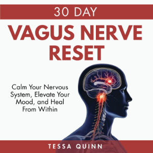 30 Day Vagus Nerve Reset: Calm Your Nervous System, Elevate Your Mood, and Heal From Within