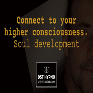 Connect to your higher consciousness. Soul development - A guided meditation - DST Hypno with Stu Newman