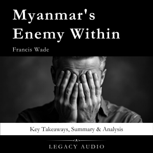 Myanmar's Enemy Within by Francis Wade