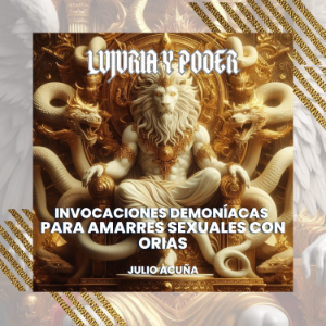 Lujuria y Poder: Invocaciones Demoníacas para Amarres Sexuales con Orias (Spanish Edition)-logo