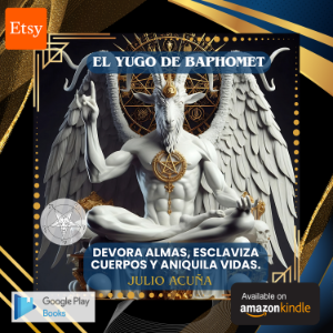 EL YUGO DE BAPHOMET: DEVORA ALMAS, ESCLAVIZA CUERPOS Y ANIQUILA VIDAS (Spanish Edition)
