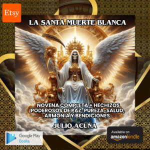 La Santa Muerte Blanca: Novena Completa + Hechizos Poderosos de Paz, Pureza, Salud, Armonía y Bendiciones