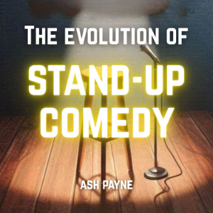 The Evolution of Stand-Up Comedy