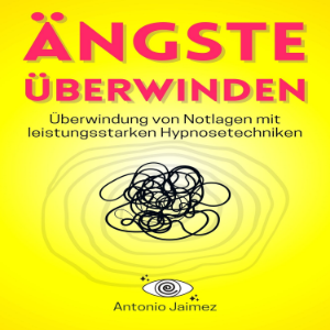 Vorwort: Die Macht der Hypnose bei der Überwindung von Ängsten