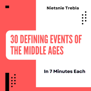 30 Defining Events of the Middle Ages in 7 Minutes Each