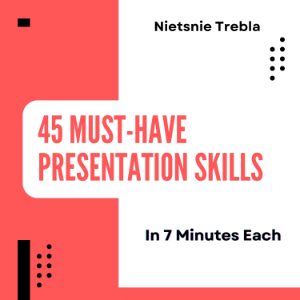 45 Must-Have Presentation Skills in 7 Minutes Each
