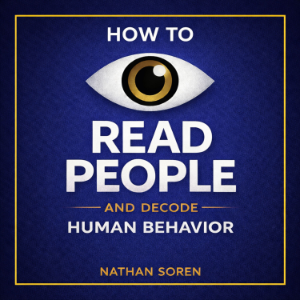 How to Read People and Decode Human Behavior