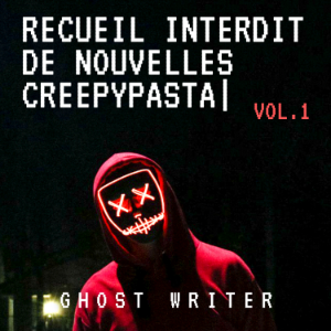 Recueil Interdit de Nouvelles Creepypasta