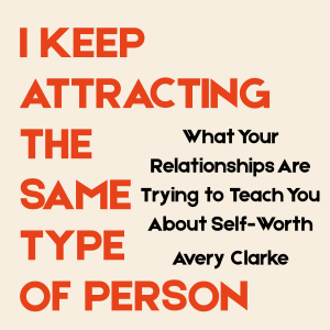 I Keep Attracting the Same Type of Person