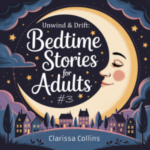 Unwind & Drift: Bedtime Stories for Adults #3
