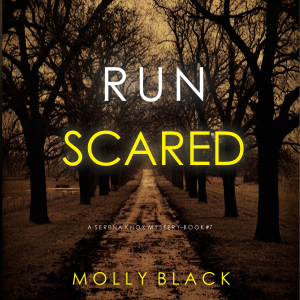 Run Scared (A Serena Knox Suspense Thriller—Book Seven)