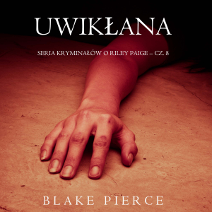 Uwikłana (Seria kryminałów o Riley Paige – Cz. 8)
