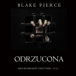 Odrzucona (Seria kryminałów o Riley Paige – Cz. 15)