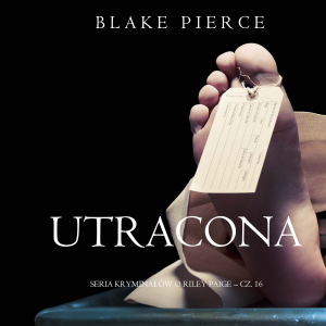 Utracona (Seria kryminałów o Riley Paige – Cz. 16)