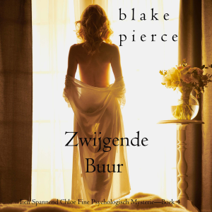 Zwijgende Buur (Een Spannend Chloe Fine Psychologisch Mysterie—Boek 4)