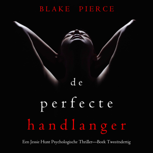 De Perfecte Handlanger (Een Jessie Hunt Psychologische Thriller—Boek Tweeëndertig)-logo