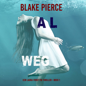 Al Weg (Een Laura Frost FBI Thriller—Boek 1)-logo