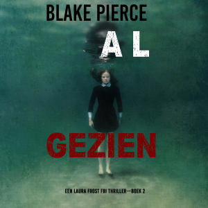 Al Gezien (Een Laura Frost FBI Thriller—Boek 2)