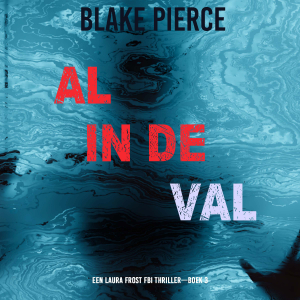 Al in de Val (Een Laura Frost FBI Thriller—Boek 3)