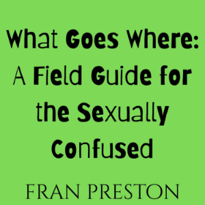 What Goes Where: A Field Guide for the Sexually Confused-logo