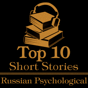 The Top 10 Short Stories - Russian Psychological