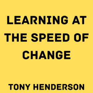 Learning at the Speed of Change