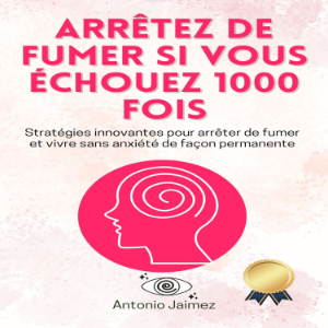 Arrêtez De Fumer Si Vous Échouez 1000 Fois
