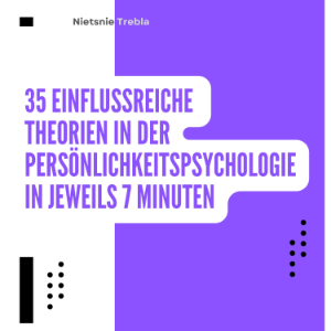 35 Einflussreiche Theorien in der Persönlichkeitspsychologie in jeweils 7 Minuten