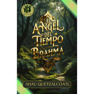El Ángel Del Tiempo - Brahma, Libro 1 (Edición Familiar)