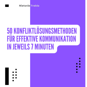50 Konfliktlösungsmethoden für effektive Kommunikation in jeweils 7 Minuten