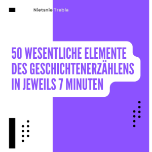 50 Wesentliche Elemente des Geschichtenerzählens in jeweils 7 Minuten