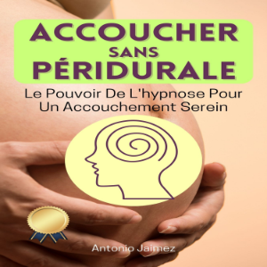 ACCOUCHER SANS PÉRIDURALE