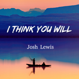 I Think You Will