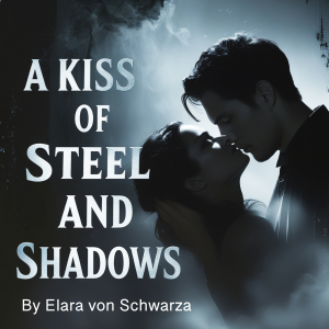 A Kiss of Steel and Shadows