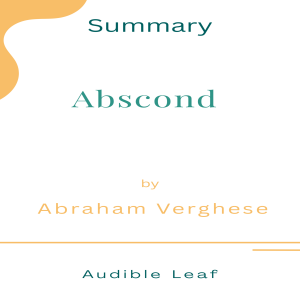 Abscond by Abraham Verghese Audiobook Summary-logo