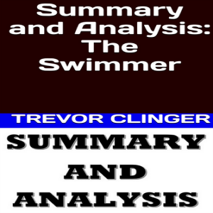Summary and Analysis: The Swimmer
