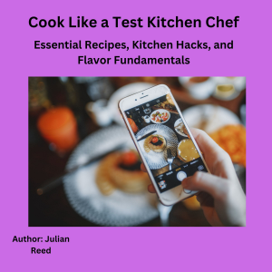 Cook Like a Test Kitchen Chef