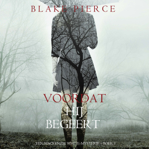 Voordat hij Begeert (Een Mackenzie White-mysterie – Boek 3)