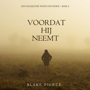 Voordat hij Neemt (Een Mackenzie White-mysterie – Boek 4)