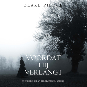 Voordat hij Verlangt (Een Mackenzie White-mysterie – Boek 10)